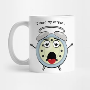 Sleepy Alarm Clock - I need My Coffe - Funny Character Illustration Mug